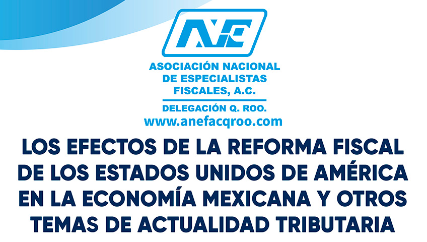 los-efectos-de-la-reforma-fiscal-de-los-estados-unidos-de-america-en-la-economia-mexicana-y-otros-temas-de-actualidad-tributarialos-efectos-de-la-reforma-fiscal-de-los-estados-unidos-de-america-en-la-economia-mexicana-y-otros-temas-de-actualidad-tributaria
